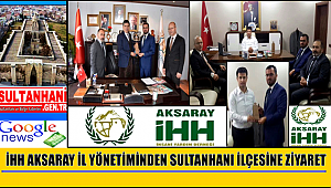 İHH AKSARAY İL YÖNETİMİNDEN SULTANHANI İLÇESİNE ZİYARET
