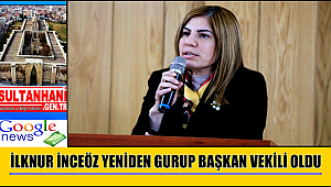 MİLLETVEKİLİ İLKNUR İNCEÖZ YENİDEN AK PARTİ GRUP BAŞKAN VEKİLİ OLDU