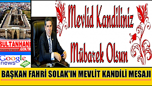 SULTANHANI İLÇE BELEDİYE BAŞKANI FAHRİ SOLAK'IN MEVLİT KANDİLİ MESAJI