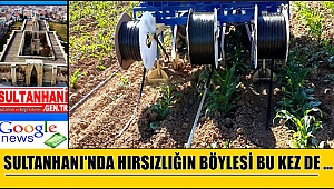 SULTANHANI'NDA HIRSIZLIĞIN BÖYLESİ BU KEZ DE DAMLAMA BORULARINI ÇALDILAR
