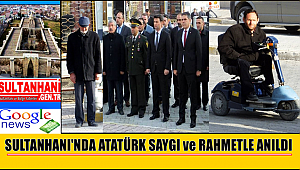 SULTANHANI'NDA MUSTAFA KEMAL ATATÜRK 79. ÖLÜM YIL DÖNÜMÜNDE SAYGI ve RAHMETLE ANILDI