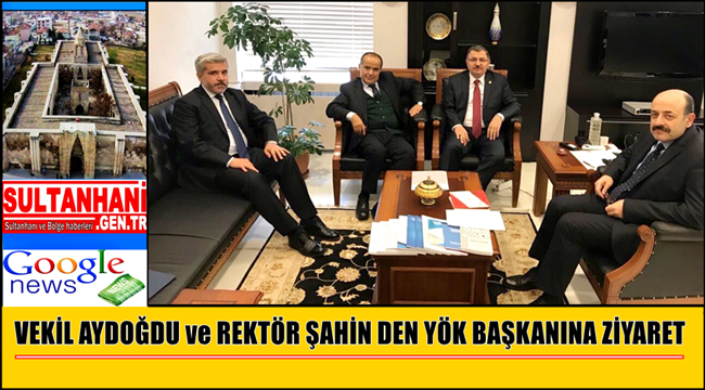 VEKİL AYDOĞDU ve REKTÖR ŞAHİN DEN YÖK BAŞKANINA ZİYARET