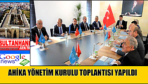 AHİKA YÖNETİM KURULU TOPLANTISI NEVŞEHİR'DE YAPILDI