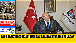 AKSARAY BAROSU BAŞKANI AV. BEYTULLAH COŞKUN '3.DÜNYA SAVAŞINA YOL AÇACAK BU İŞGALE KARŞI DURMAYA DAVET EDİYORUZ'