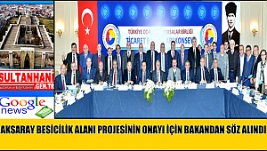 AKSARAY BESİCİLİK ALANI PROJESİNİN ONAYI İÇİN BAKANDAN SÖZ ALINDI