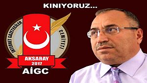 AKSARAY İNTERNET GAZETECİLER CEMİYETİNDEN KINAMA
