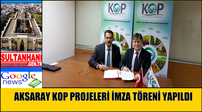 AKSARAY KOP PROJELERİ İMZA TÖRENİ YAPILDI