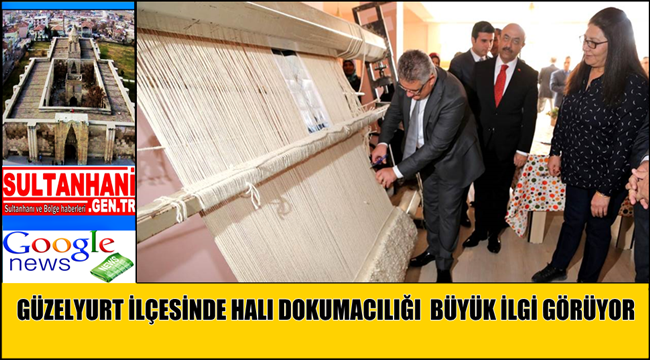 GÜZELYURT İLÇESİNDE HALI DOKUMA VE UYGULAMALI GİRİŞİMCİLİK EĞİTİMLERİ BÜYÜK İLGİ GÖRDÜ