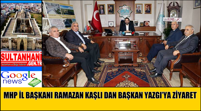 MHP İL BAŞKANI RAMAZAN KAŞLI DAN BAŞKAN YAZGI'YA ZİYARET