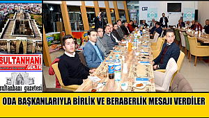ODA BAŞKANLARIYLA BİRLİK VE BERABERLİK MESAJI VERDİLER