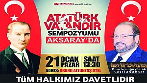 AKSARAY'DA ATATÜRK VATANDIR SEMPOZYUMU DÜZENLENİYOR
