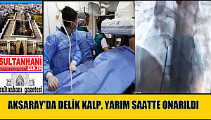 AKSARAY'DA DELİK KALP, YARIM SAATTE ONARILDI