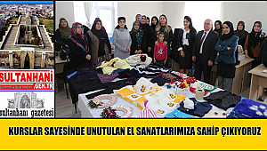 AKSARAY'DA KURSLAR SAYESİNDE UNUTULAN EL SANATLARIMIZA SAHİP ÇIKIYORUZ