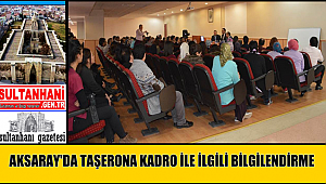 AKSARAY'DA TAŞERON ÇALIŞANLARIN KADROYA GEÇİŞ SÜRECİ İLE İLGİLİ BİLGİLENDİRME TOPLANTISI YAPILDI