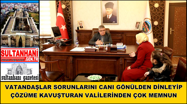 AKSARAY HALKI SORUNLARINI CANI GÖNÜLDEN DİNLEYİP ÇÖZÜME KAVUŞTURAN VALİLERİNDEN ÇOK MEMNUN