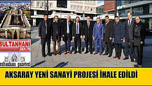 AKSARAY YENİ SANAYİ PROJESİ İHALE EDİLDİ