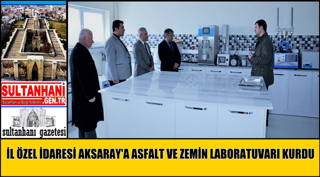 İL ÖZEL İDARESİ AKSARAY'A ASFALT VE ZEMİN LABORATUVARI KURDU