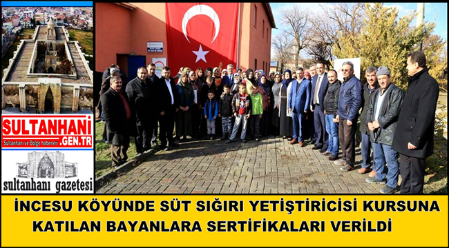 İNCESU KÖYÜNDE SÜT SIĞIRI YETİŞTİRİCİSİ KURSUNA KATILAN BAYANLARA SERTİFİKALARI VERİLDİ