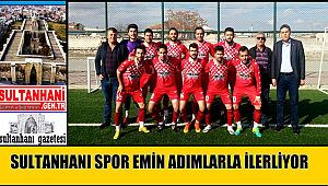 SULTANHANI SPOR EMİN ADIMLARLA İLERLİYOR