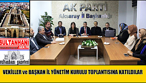 VEKİLLER ve BAŞKAN İL YÖNETİM KURULU TOPLANTISINA KATILDILAR
