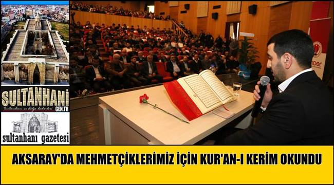 AKSARAY'DA MEHMETÇİKLERİMİZ İÇİN KUR'AN-I KERİM OKUNDU