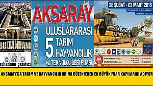 AKSARAY'DA TARIM VE HAYVANCILIK ADINA DÜZENLENEN EN BÜYÜK FUAR KAPILARINI AÇIYOR