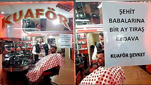 KUAFÖR ŞEVKET "ŞEHİT BABALARINA BİR AY TRAŞ BEDAVA" DEDİ