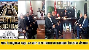 MHP İL BAŞKANI KAŞLI ve MHP HEYETİNDEN SULTANHANI İLÇESİNE ZİYARET
