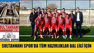SULTANHANI SPOR’DA TÜM HAZIRLIKLAR BAL LİGİ İÇİN