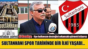 SULTANHANI SPOR TARİHİNDE BİR İLKİ YAŞADI...