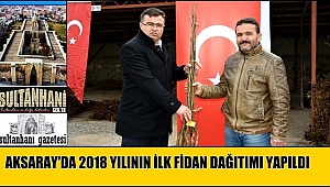 AKSARAY'DA 2018 YILININ İLK FİDAN DAĞITIMI YAPILDI