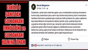 ESKİLLİ O ŞAHISTAN SULTANHANI EMNİYETİNE ve SULTANHANI HALKINA İTHAM