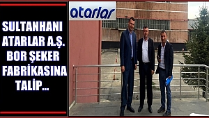 SULTANHANI ATARLAR A.Ş. BOR ŞEKER FABRİKASINA TALİP