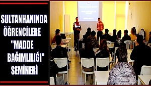 SULTANHANI İLÇESİNDE ÖĞRENCİLERE MADDE BAĞIMLILIĞI SEMİNERİ