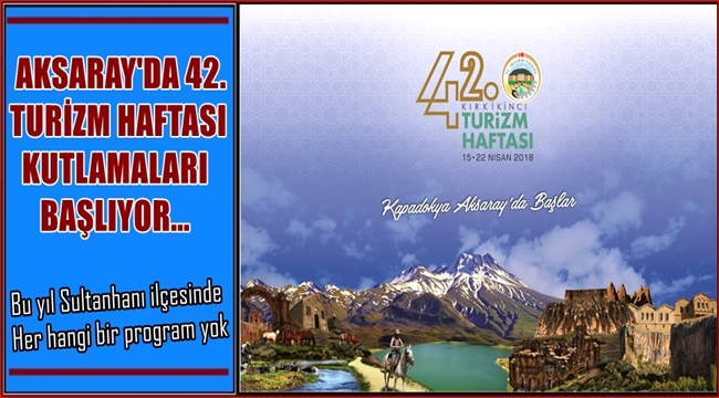 AKSARAY'DA 42 TURİZM HAFTASI KUTLAMALARI BAŞLIYOR