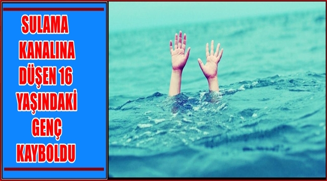 AKSARAY'DA AYHAN ERMİŞ İSİMLİ GENÇ SULAMA KANALINA DÜŞEREK KAYBOLDU