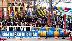 AKSARAY'DA BAM BAŞKA BİR FUAR