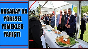 AKSARAY'DA YÖRESEL YEMEKLER YARIŞTI 2018