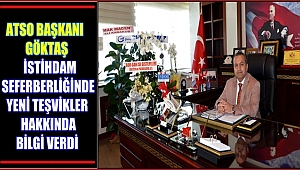 ATSO BAŞKANI GÖKTAŞ İSTİHDAM SEFERBERLİĞİNDE YENİ TEŞVİKLER HAKKINDA BİLGİ VERDİ