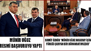 MÜNİR UĞUZ ADAYLIK BAŞVURUSUNU YAPTI ve HEMEN ZİYARET TURLARINA ÇIKTI