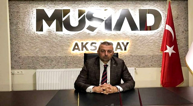 MÜSİAD AKSARAY BAŞKAN DAĞDAŞ 'ERKEN SEÇİM KARARINI OLUMLU KARŞILIYORUZ'