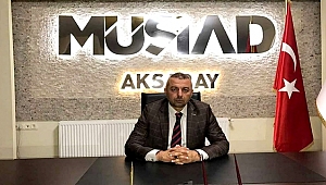 MÜSİAD AKSARAY BAŞKAN DAĞDAŞ 'ERKEN SEÇİM KARARINI OLUMLU KARŞILIYORUZ'
