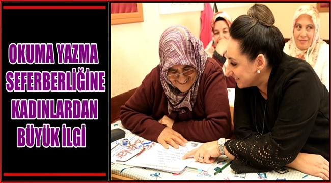 OKUMA YAZMA SEFERBERLİĞİNE KADINLARDAN BÜYÜK İLGİ