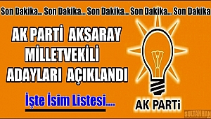 AK PARTİ 24 HAZİRAN AKSARAY MİLLETVEKİLİ ADAYLARI, AK PARTİ MİLLETVEKİLİ ADAY LİSTESİ