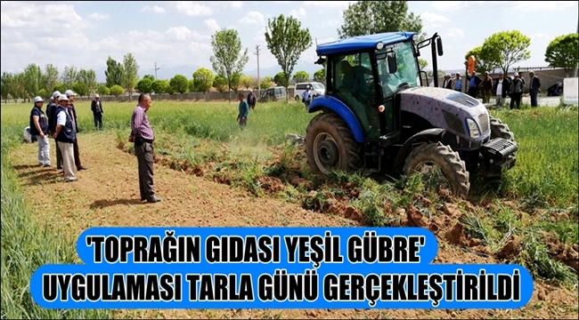 AKSARAY'DA 'TOPRAĞIN GIDASI YEŞİL GÜBRE' UYGULAMASI TARLA GÜNÜ GERÇEKLEŞTİRİLDİ