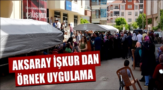 AKSARAY İŞKUR DAN ÖRNEK UYGULAMA