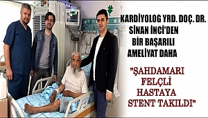 KARDİYOLOG YRD. DOÇ. DR. SİNAN İNCİ'DEN BİR BAŞARILI AMELİYAT DAHA 'ŞAHDAMARI FELÇLİ HASTAYA STENT TAKILDI'