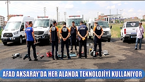 AFAD AKSARAY'DA HER ALANDA TEKNOLOJİYİ KULLANIYOR