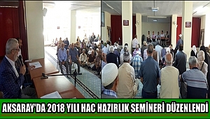 AKSARAY'DA 2018 YILI HAC HAZIRLIK SEMİNERİ DÜZENLENDİ