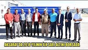 AKSARAY'DA 2018 YILININ İLK SARI ALTINI BORSADA